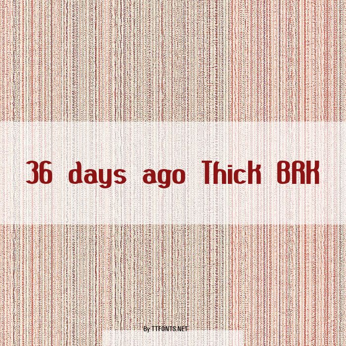 36 days ago Thick BRK example